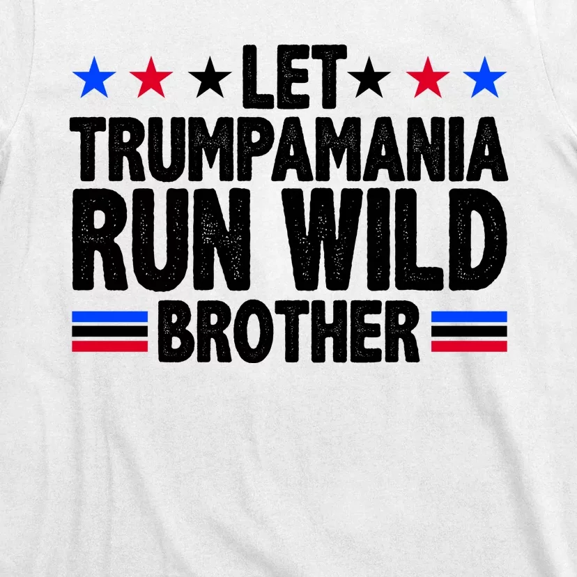 Let Trumpamania Run Wild Brother Pro Trump T-Shirt