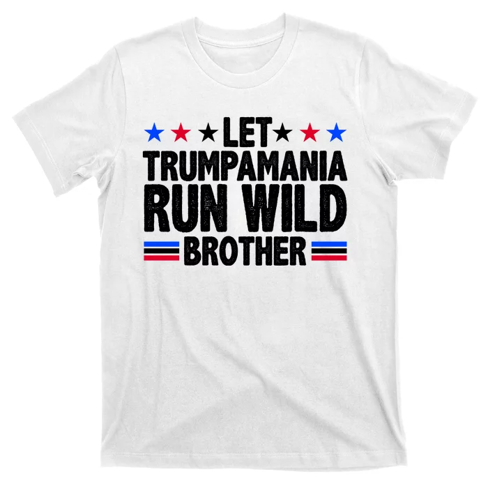 Let Trumpamania Run Wild Brother Pro Trump T-Shirt