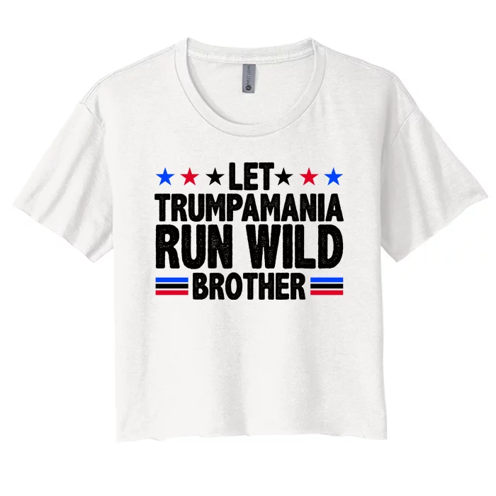 Let Trumpamania Run Wild Brother Pro Trump Women's Crop Top Tee