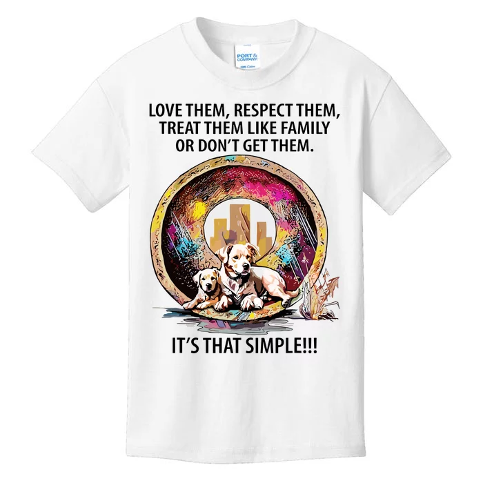 Love Them Respect Them Treat Them Like Family ItS That Simple Kids T-Shirt