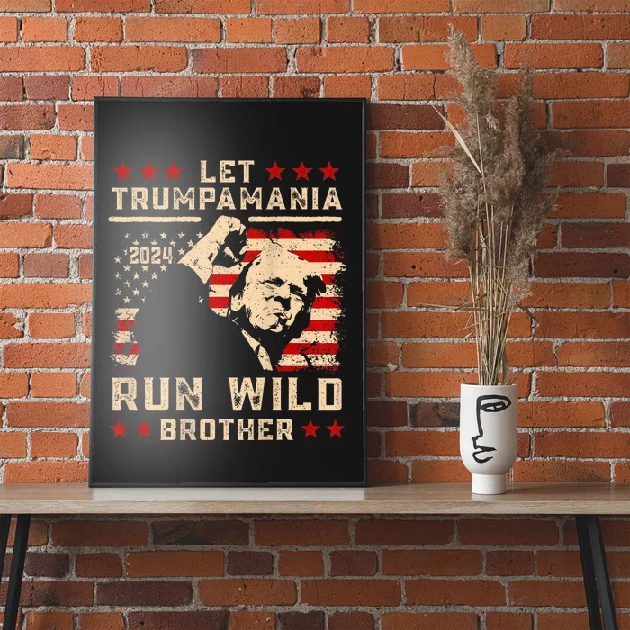 Let Trumpamania Run Wild Trump 45 47 Political Trumpamania Poster