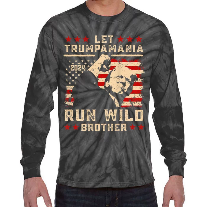 Let Trumpamania Run Wild Trump 45 47 Political Trumpamania Tie-Dye Long Sleeve Shirt