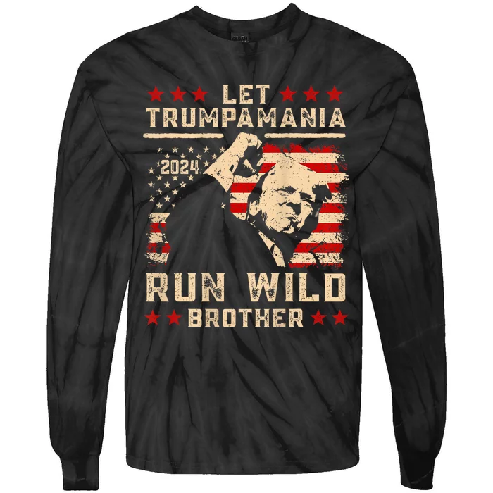 Let Trumpamania Run Wild Trump 45 47 Political Trumpamania Tie-Dye Long Sleeve Shirt