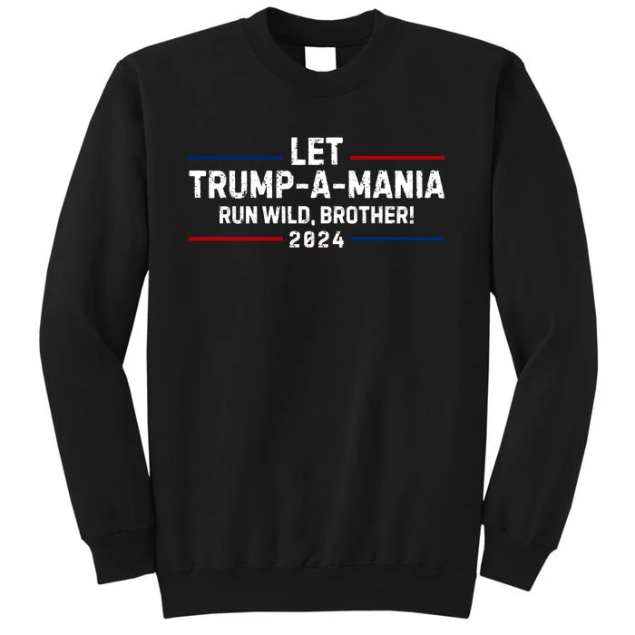 Let Trumpamania Run Wild Brother Sweatshirt