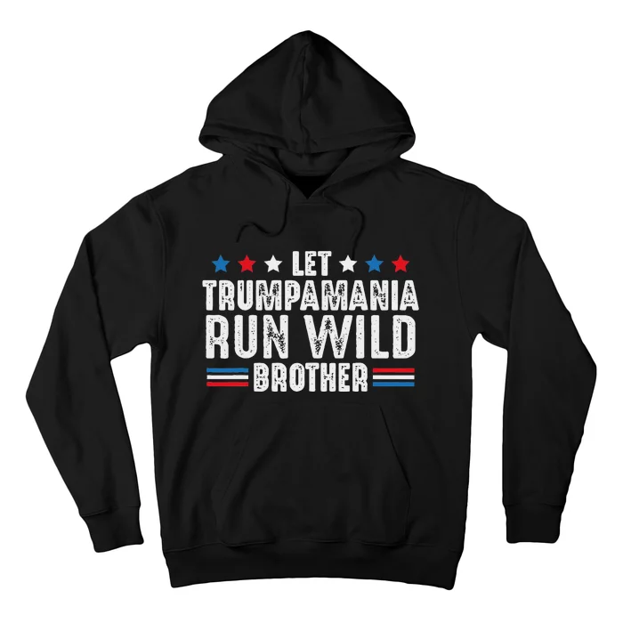 Let Trumpamania Run Wild Brother Hoodie