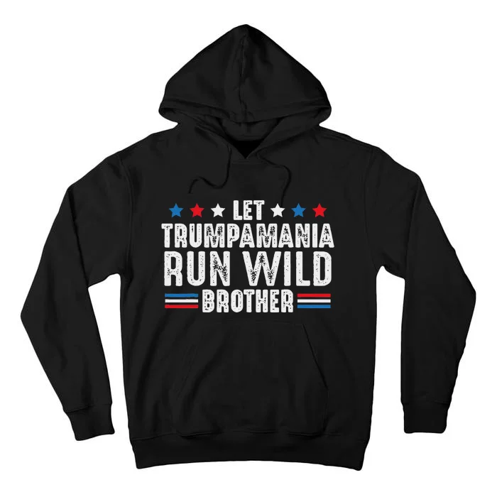 Let Trumpamania Run Wild Brother Tall Hoodie