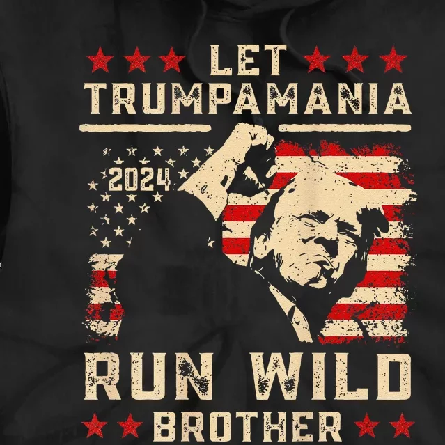 Let Trumpamania Run Wild Trump 45 47 Political Trumpamania Gift Tie Dye Hoodie