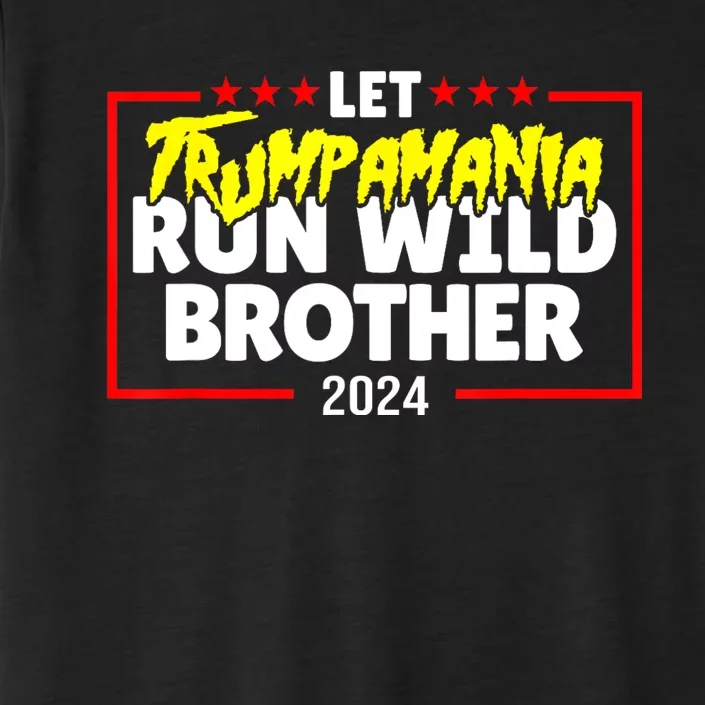 Let Trumpamania Run Wild Brother Trump 2024 ChromaSoft Performance T-Shirt