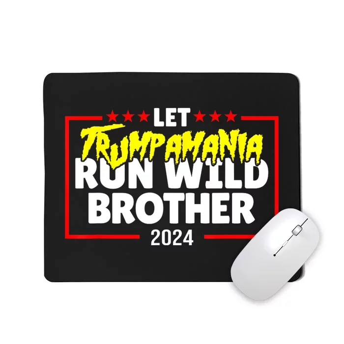 Let Trumpamania Run Wild Brother Trump 2024 Mousepad