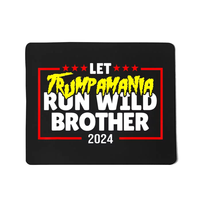 Let Trumpamania Run Wild Brother Trump 2024 Mousepad