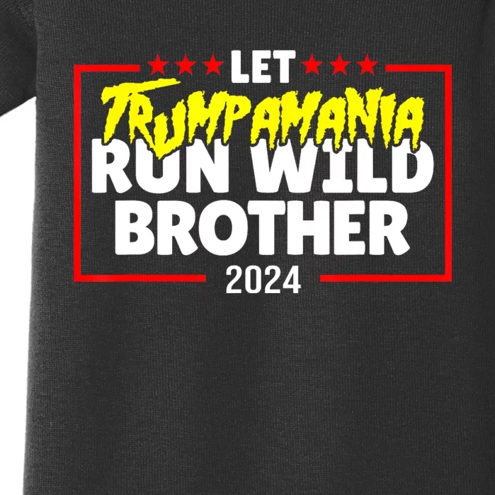 Let Trumpamania Run Wild Brother Trump 2024 Baby Bodysuit