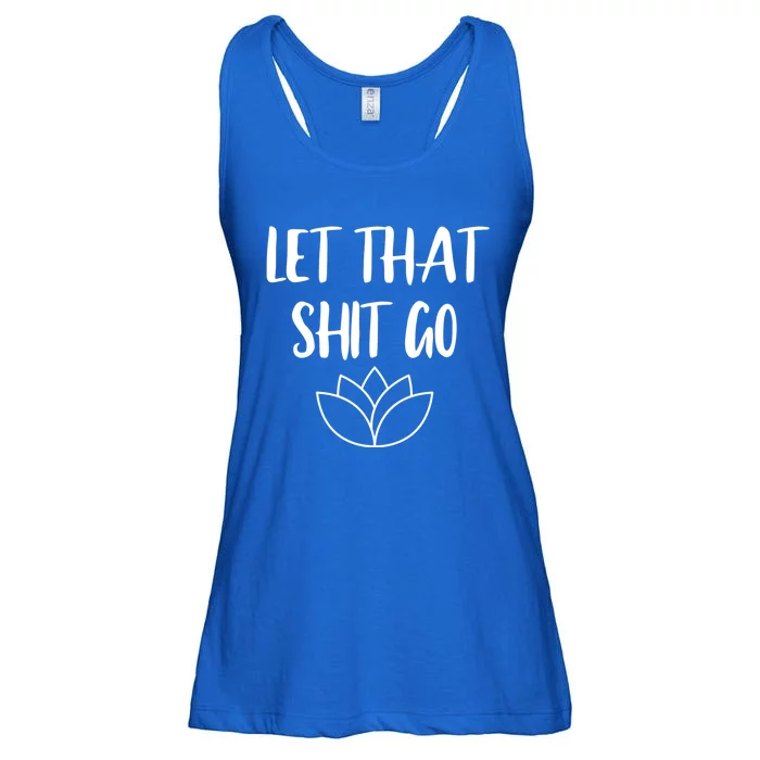 Let That Shit Go Cute Yoga Clothes Funny Funny Gift Ladies Essential Flowy Tank