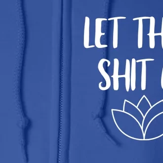 Let That Shit Go Cute Yoga Clothes Funny Funny Gift Full Zip Hoodie