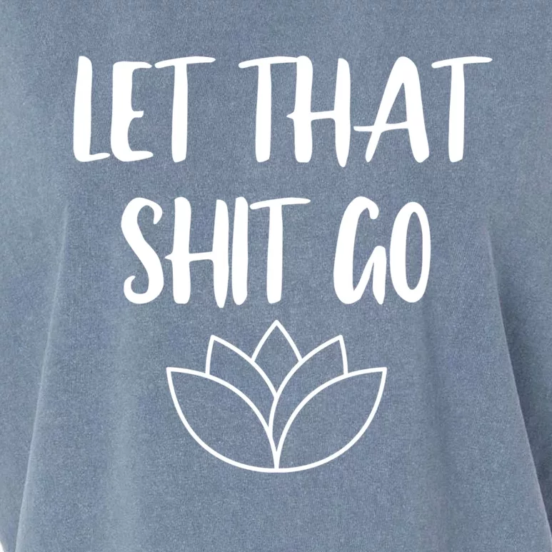 Let That Shit Go Cute Yoga Clothes Funny Funny Gift Garment-Dyed Women's Muscle Tee