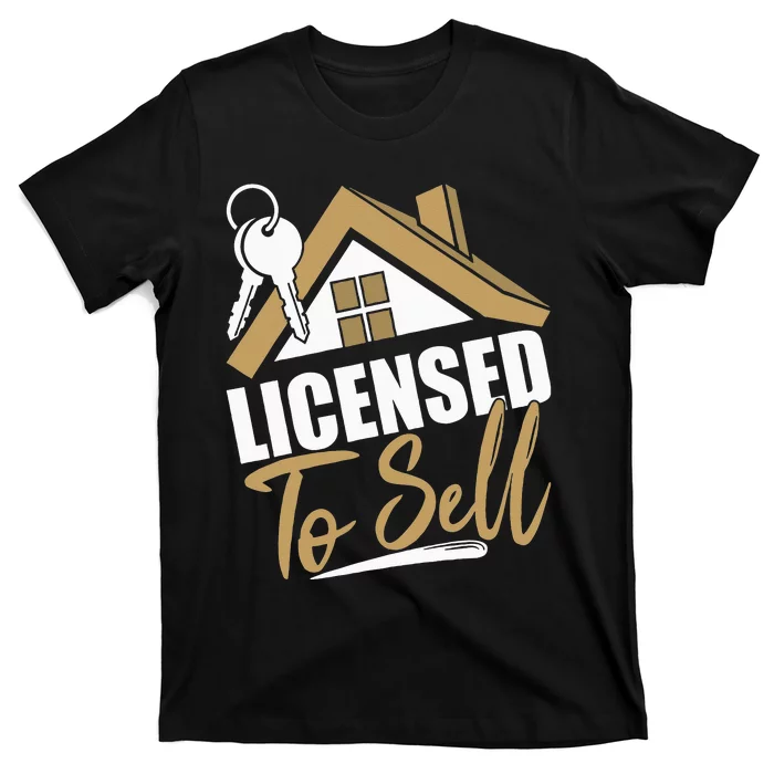 Licensed To Sell Realtor Real Estate Agent T-Shirt