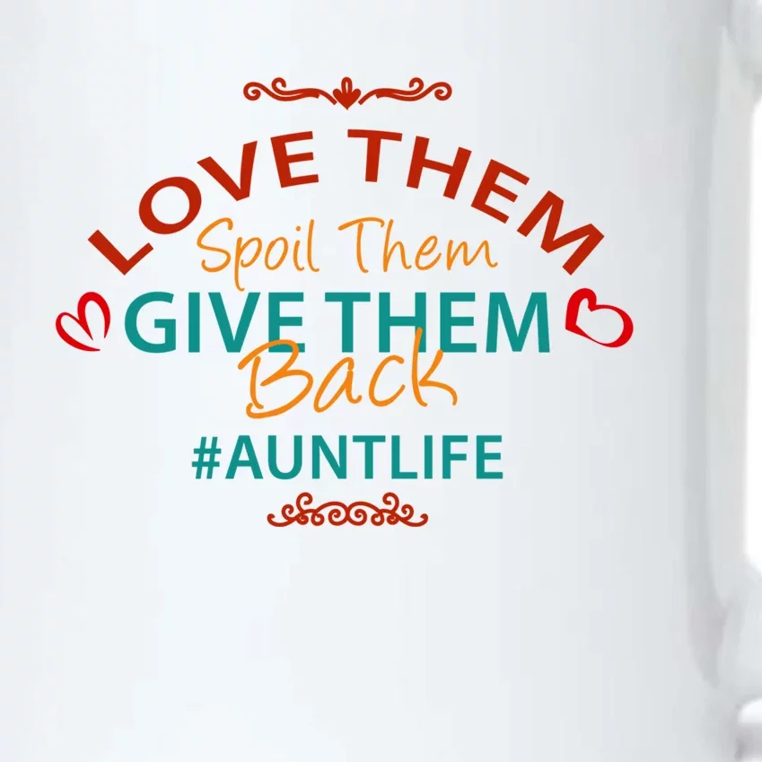 Love Them Spoil Them Give Them Back Aunt Life Gift Black Color Changing Mug