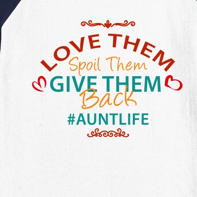 Love Them Spoil Them Give Them Back Aunt Life Gift Baseball Sleeve Shirt