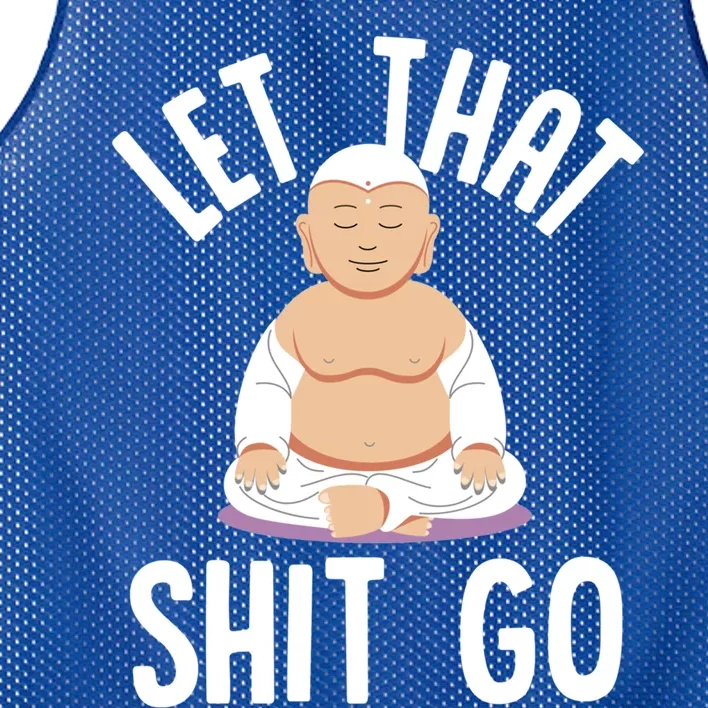 Let That Shit Go Zen Buddha Funny Sarcastic Christmas Gift Mesh Reversible Basketball Jersey Tank