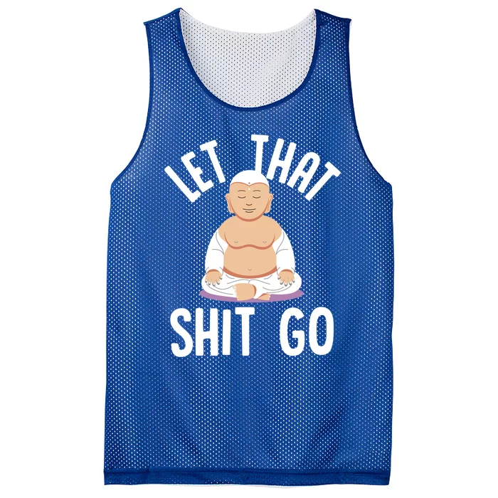 Let That Shit Go Zen Buddha Funny Sarcastic Christmas Gift Mesh Reversible Basketball Jersey Tank