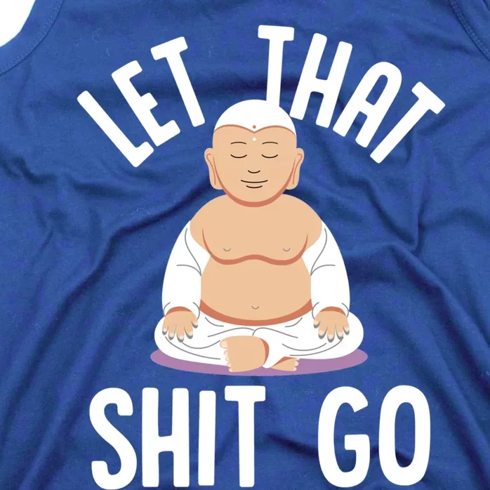 Let That Shit Go Zen Buddha Funny Sarcastic Christmas Gift Tank Top