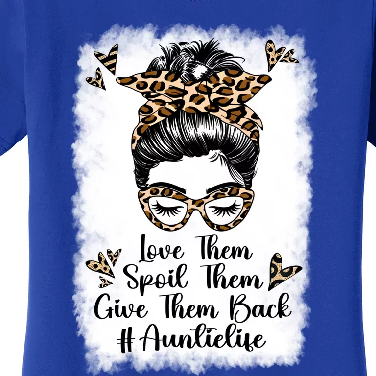 Love Them Spoil Them Give Them Back Auntie Life Aunt Meaningful Gift Women's T-Shirt