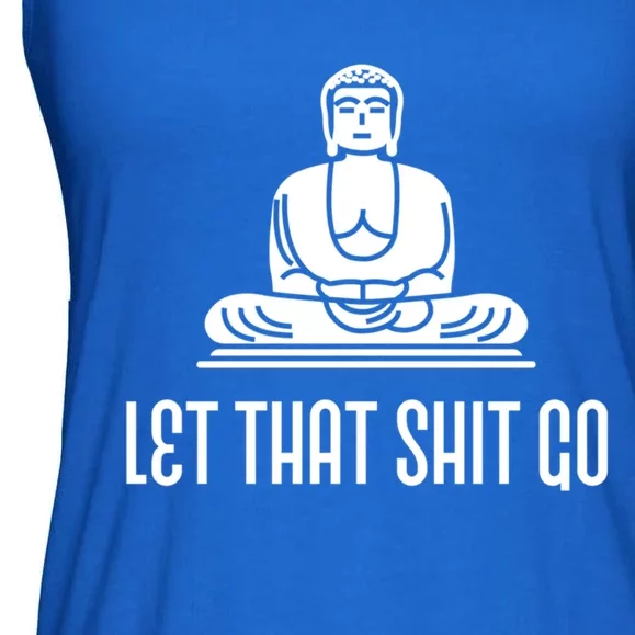 Let That Shit Go! Funny Buddha Gift Great Gift Ladies Essential Flowy Tank