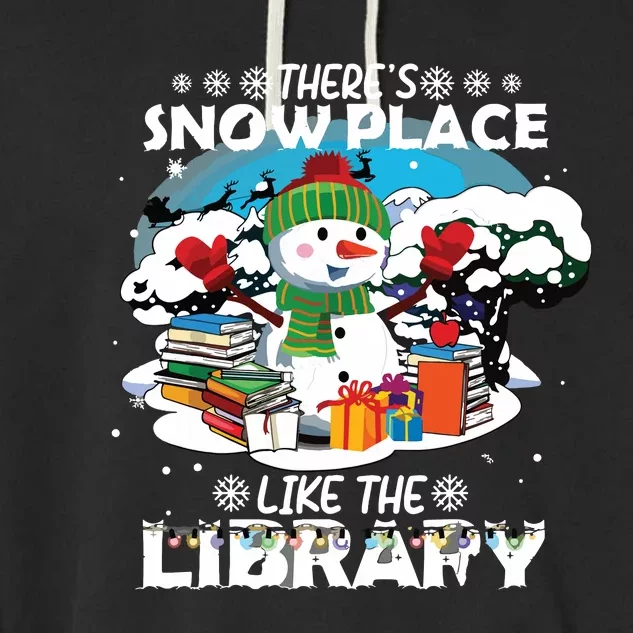 Librarian Theres Snow Place Like The Library Christmas Snow Garment-Dyed Fleece Hoodie