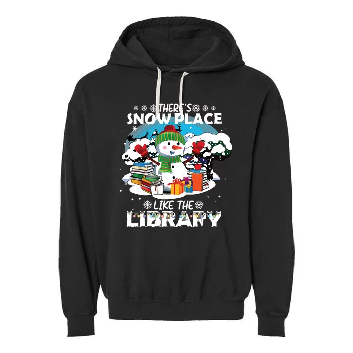 Librarian Theres Snow Place Like The Library Christmas Snow Garment-Dyed Fleece Hoodie