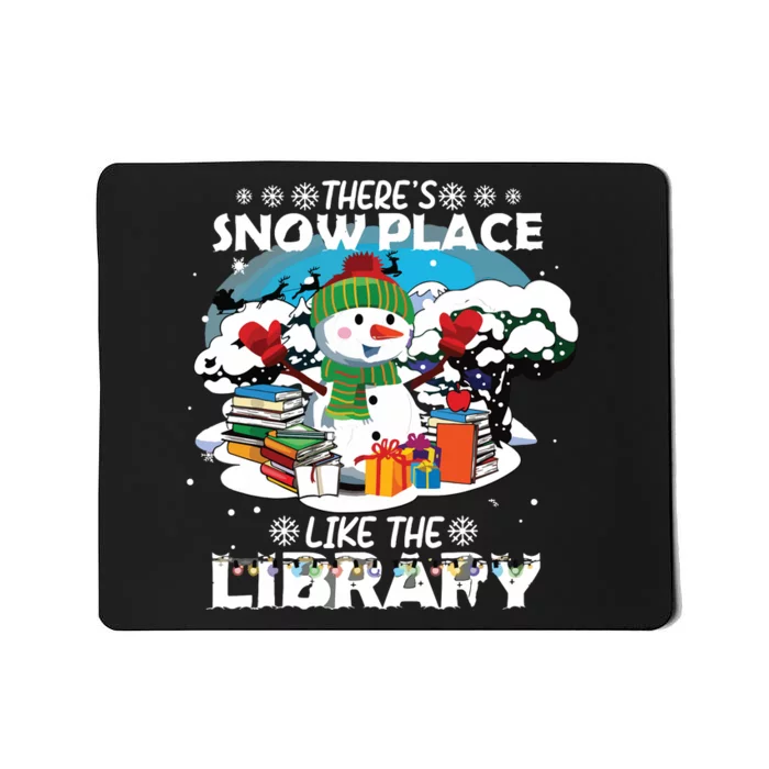 Librarian Theres Snow Place Like The Library Christmas Snow Mousepad