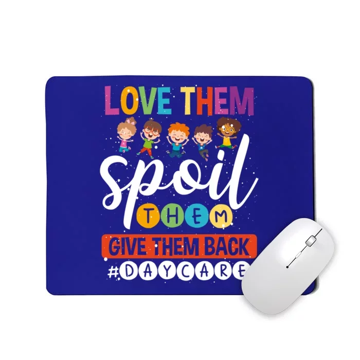 Love Them Spoil Them Give Them Back #Daycarelife Sitter Gift Mousepad