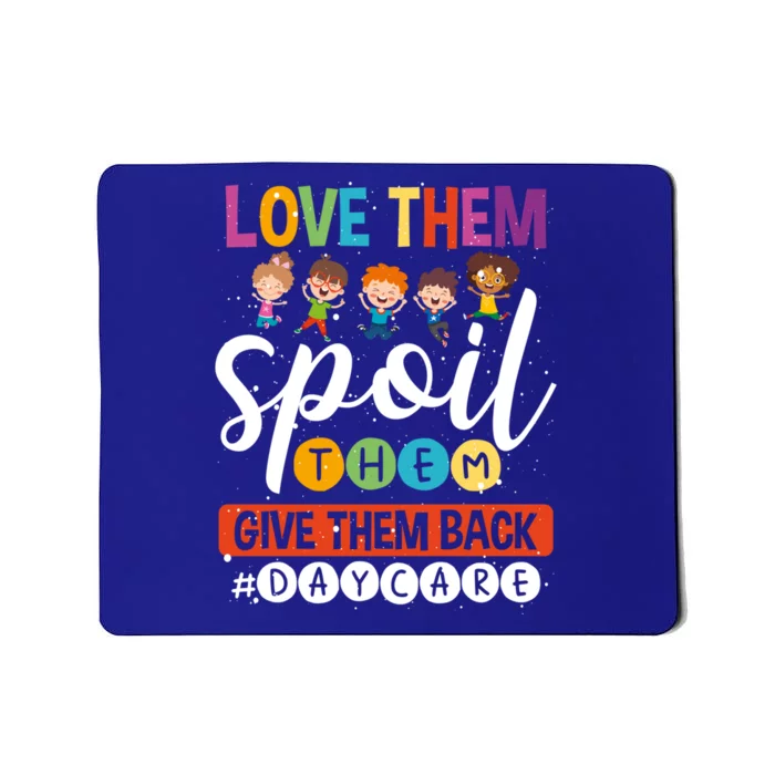 Love Them Spoil Them Give Them Back #Daycarelife Sitter Gift Mousepad