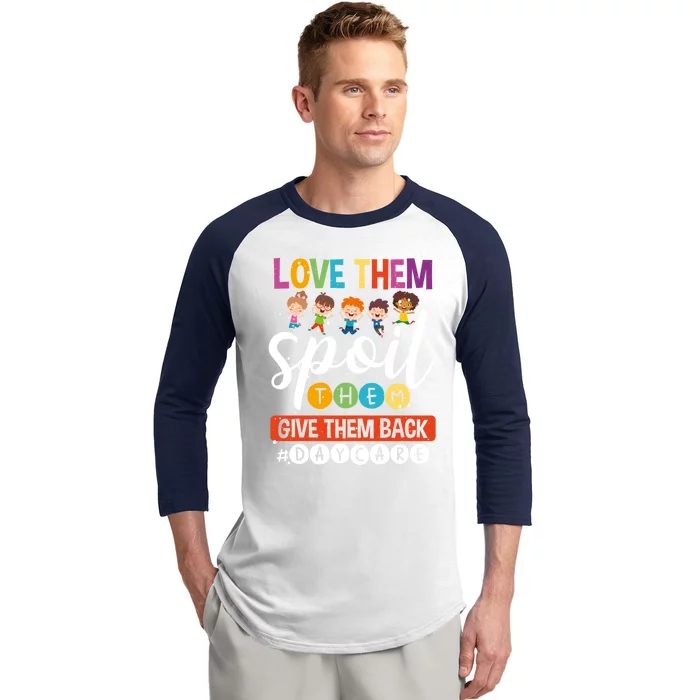 Love Them Spoil Them Give Them Back #Daycarelife Sitter Gift Baseball Sleeve Shirt