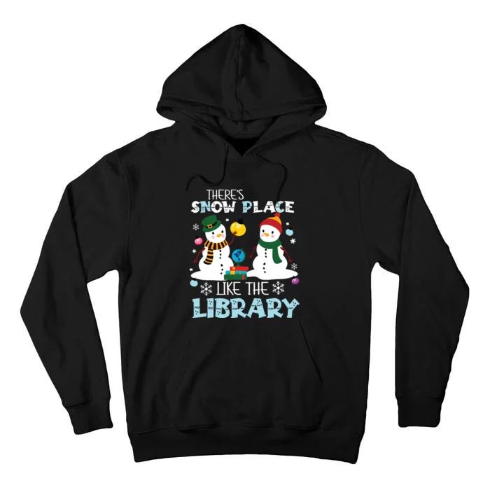 Librarian Theres Snow Place Like The Library Christmas Tall Hoodie