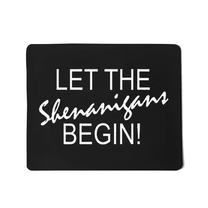 Let The Shenanigans Begin Funny Saint Patrick's Day Mousepad