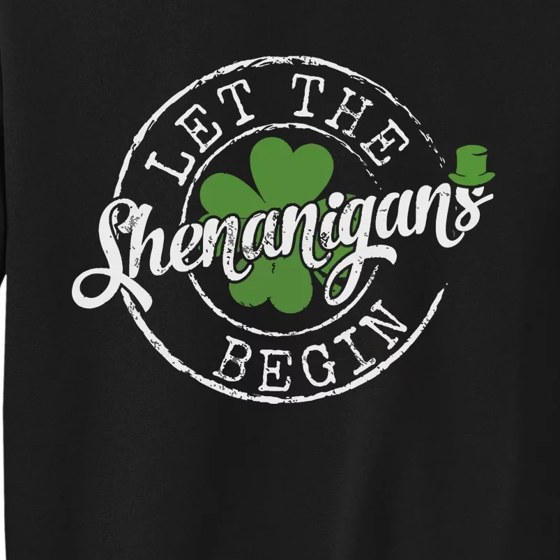 Let The Shenanigans Begin Funny Clovers St Patricks Day Tall Sweatshirt