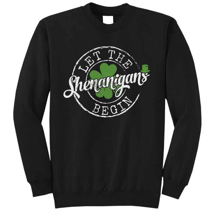 Let The Shenanigans Begin Funny Clovers St Patricks Day Tall Sweatshirt