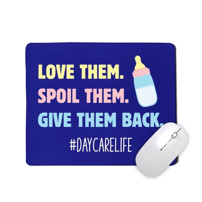 Love Them Spoil Them Give Them Back Care Provider Gift Mousepad