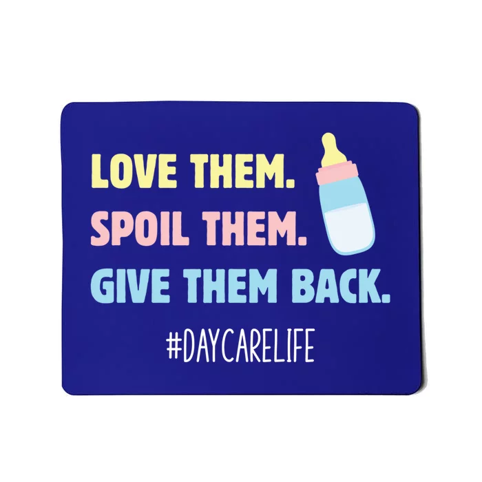 Love Them Spoil Them Give Them Back Care Provider Gift Mousepad