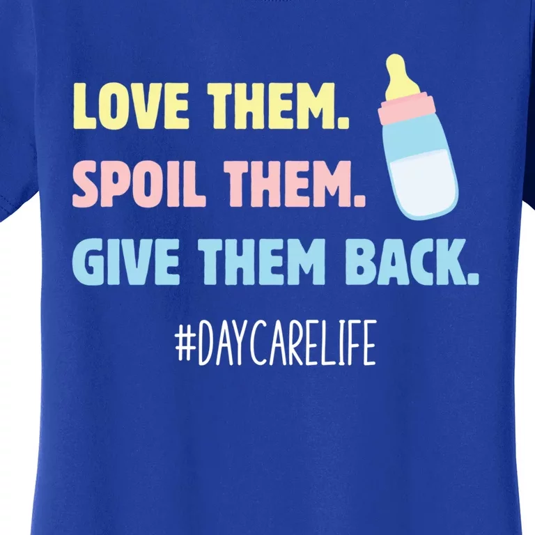 Love Them Spoil Them Give Them Back Care Provider Gift Women's T-Shirt