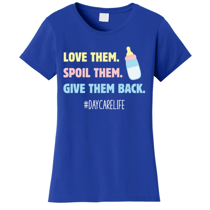 Love Them Spoil Them Give Them Back Care Provider Gift Women's T-Shirt