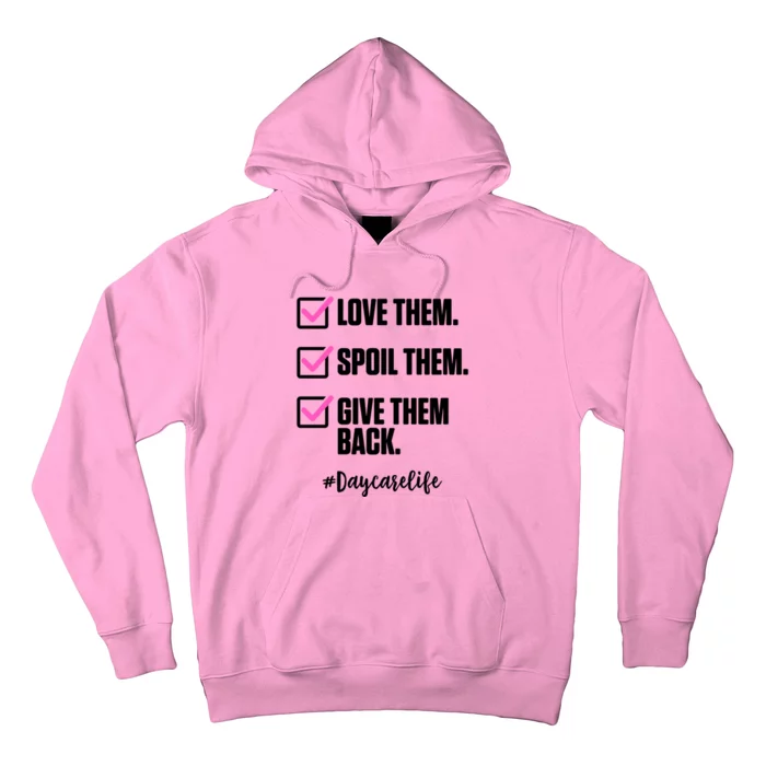 Love Them Spoil Them Give Them Back Daycarelife Teacher Gift Hoodie