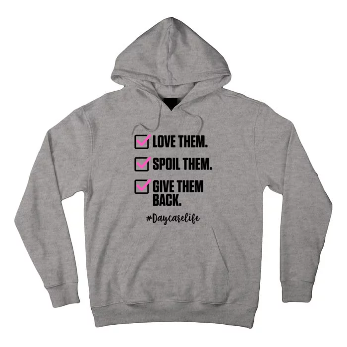 Love Them Spoil Them Give Them Back Daycarelife Teacher Gift Tall Hoodie