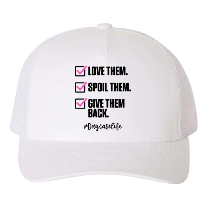 Love Them Spoil Them Give Them Back Daycarelife Teacher Gift Yupoong Adult 5-Panel Trucker Hat