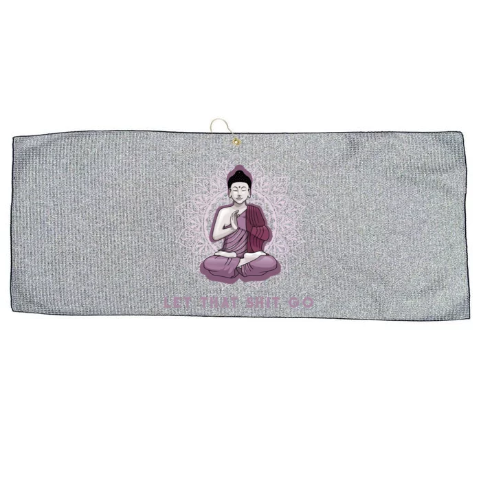 Let That Shitgo Buddha Cool Gift Let That Shit Go Yoga Cool Gift Large Microfiber Waffle Golf Towel