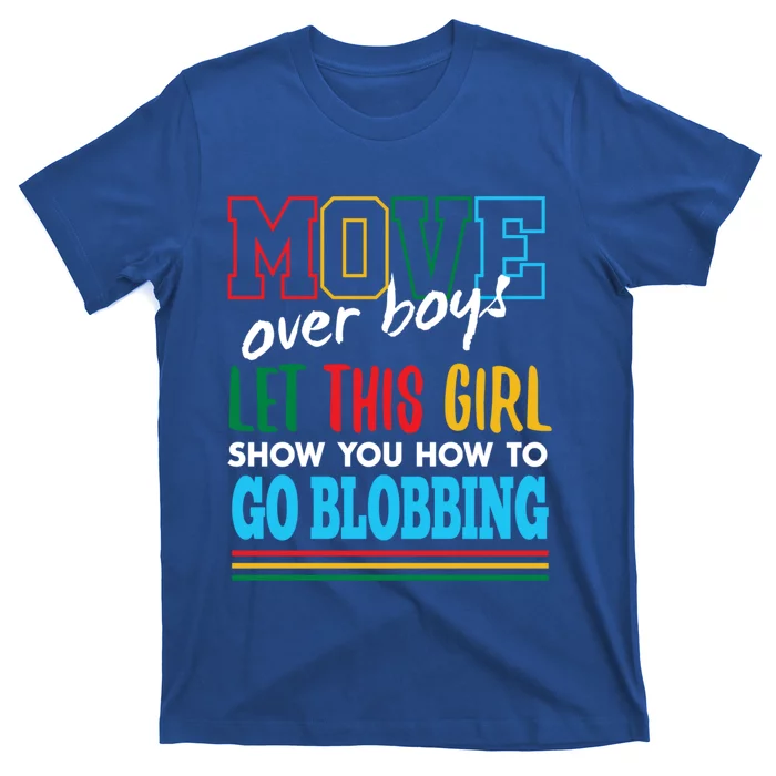 Let This Show You How To Go Blobbing Funny Blobber Funny Gift T-Shirt