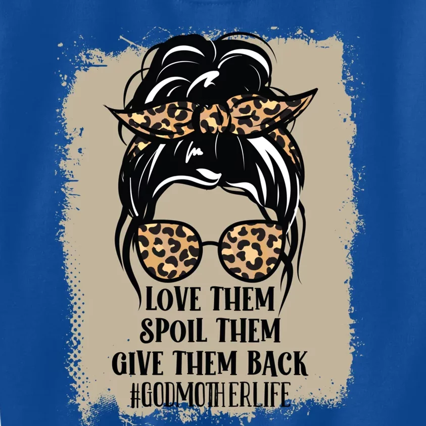 Love Them Spoil Them Give Them Back Godmother Life Mom Gift Kids Sweatshirt