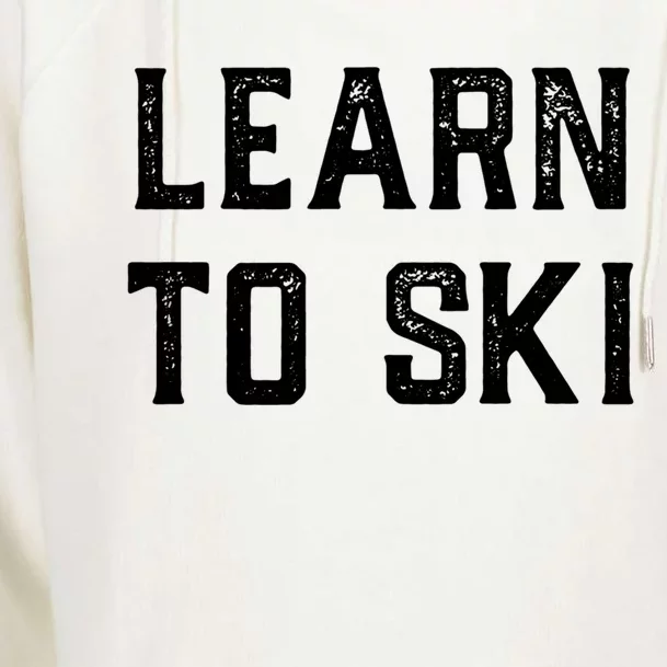 Learn To Ski Gift Motivation And Goals Unisex Gift Womens Funnel Neck Pullover Hood