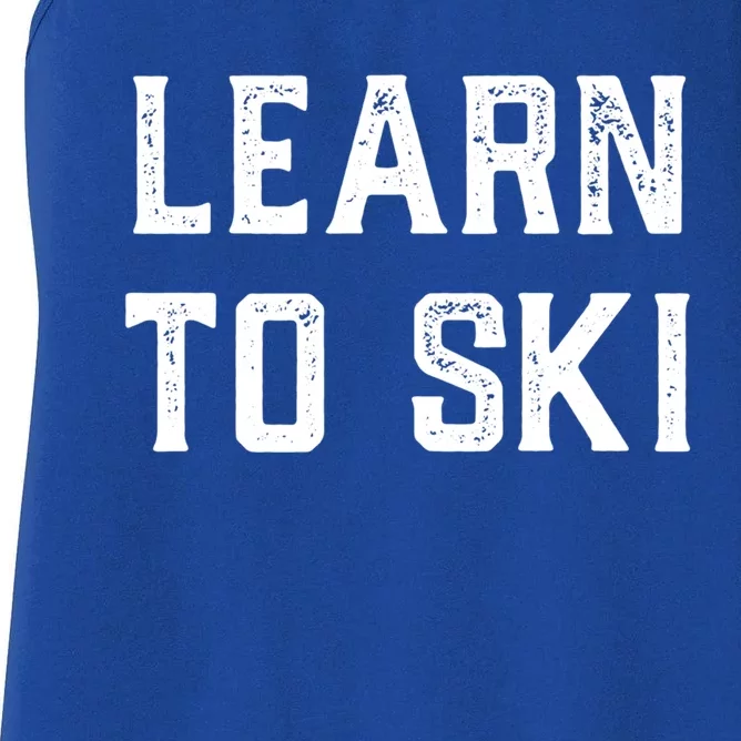 Learn To Ski Gift Motivation And Goals Unisex Gift Women's Racerback Tank