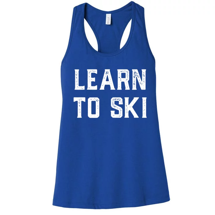 Learn To Ski Gift Motivation And Goals Unisex Gift Women's Racerback Tank