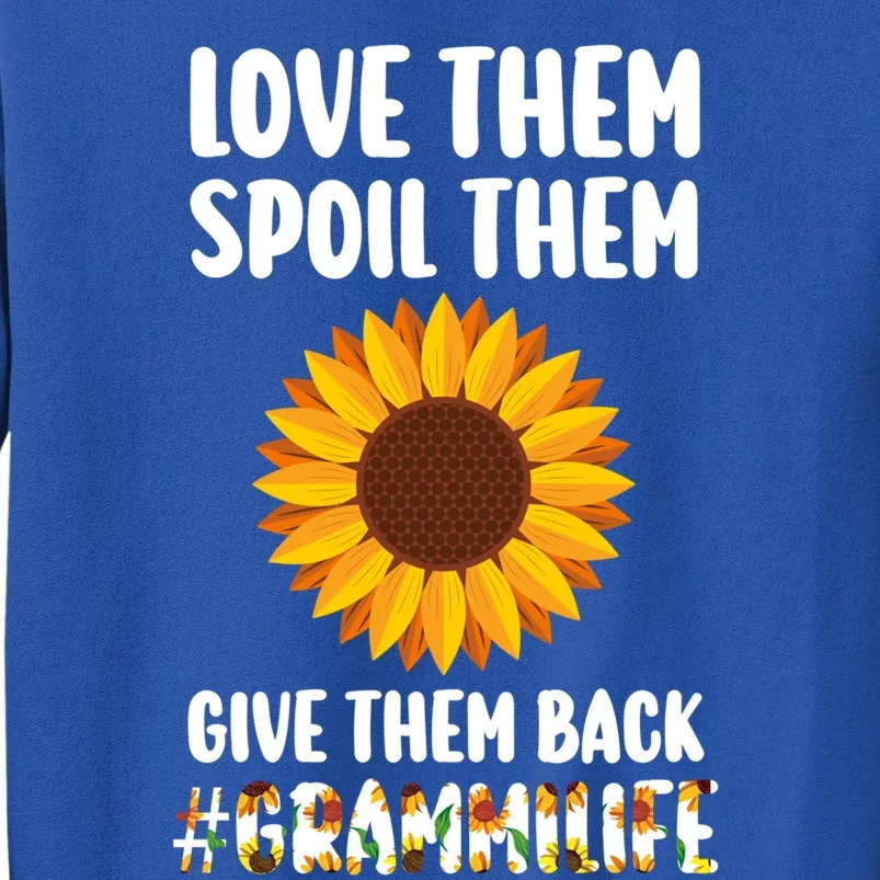 Love Them Spoil Them Give Them Back Grammilife Grandmother Gift Tall Sweatshirt